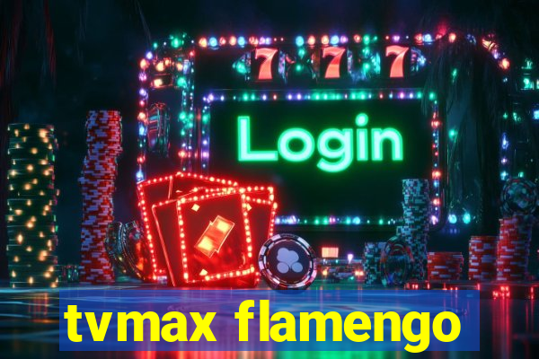 tvmax flamengo